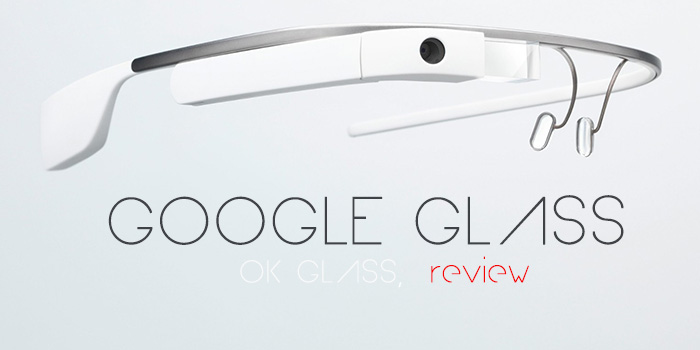 «Вездесущий Glass» — Обзор Google Glass от Иззата Бахадырова aka @oshpaz