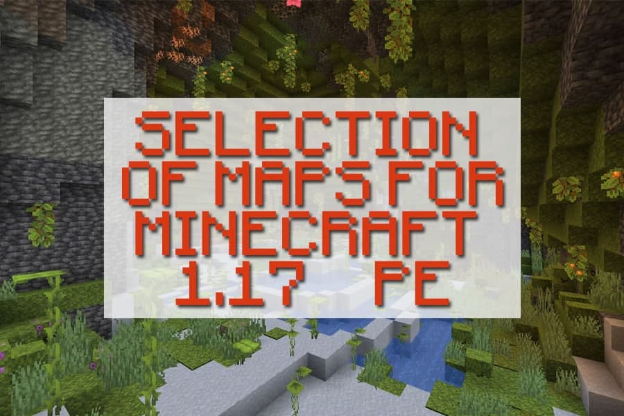 Download Maps for Minecraft 1.17.0, 1.17.10 and 1.17.20