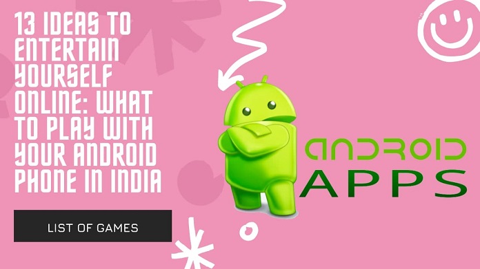 what to play with your Android phone in India