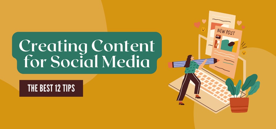 Creating Content for Social Media: The Best 12 Tips