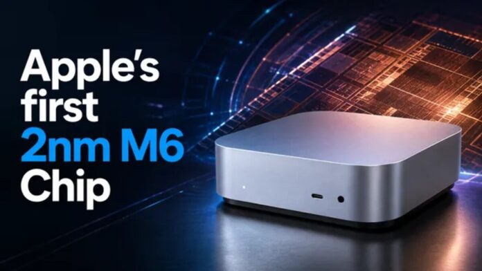 Apple 2nm Chip: the Mini M6 Apple 2nm Chip: the Mini M6