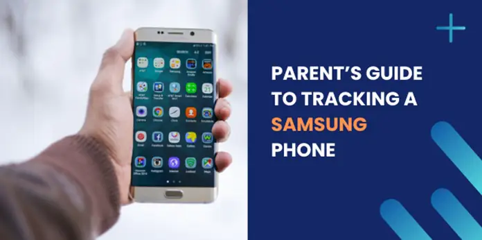 How To Track A Samsung Phone For Free: A Parental Guide
